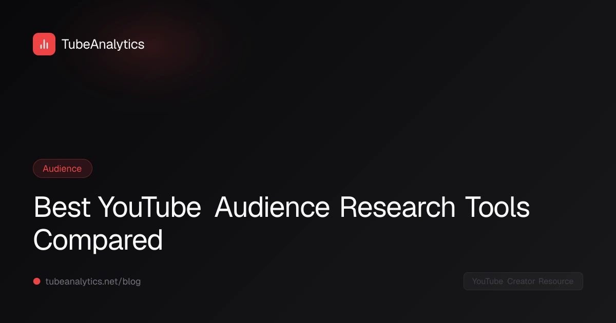 Best YouTube Audience Research Tools Compared