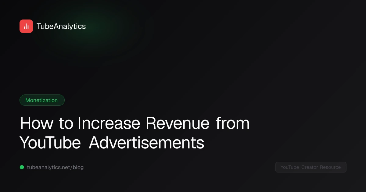 How to Increase Revenue from YouTube Advertisements