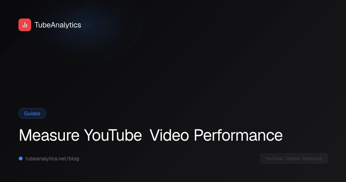 Measure YouTube Video Performance
