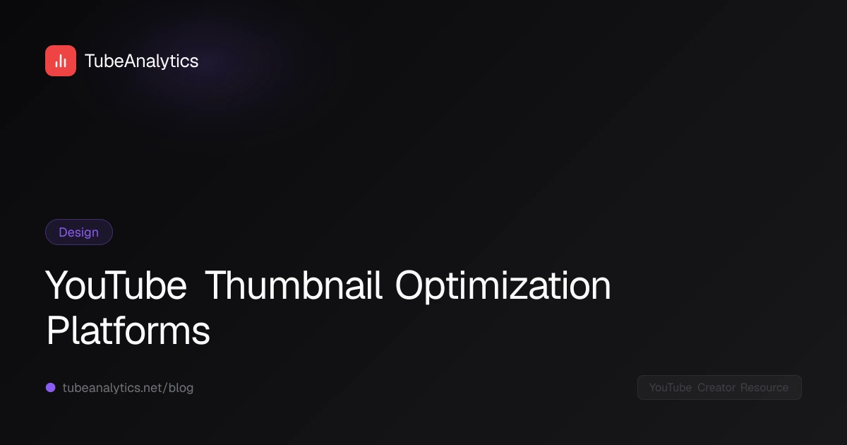 YouTube Thumbnail Optimization Platforms