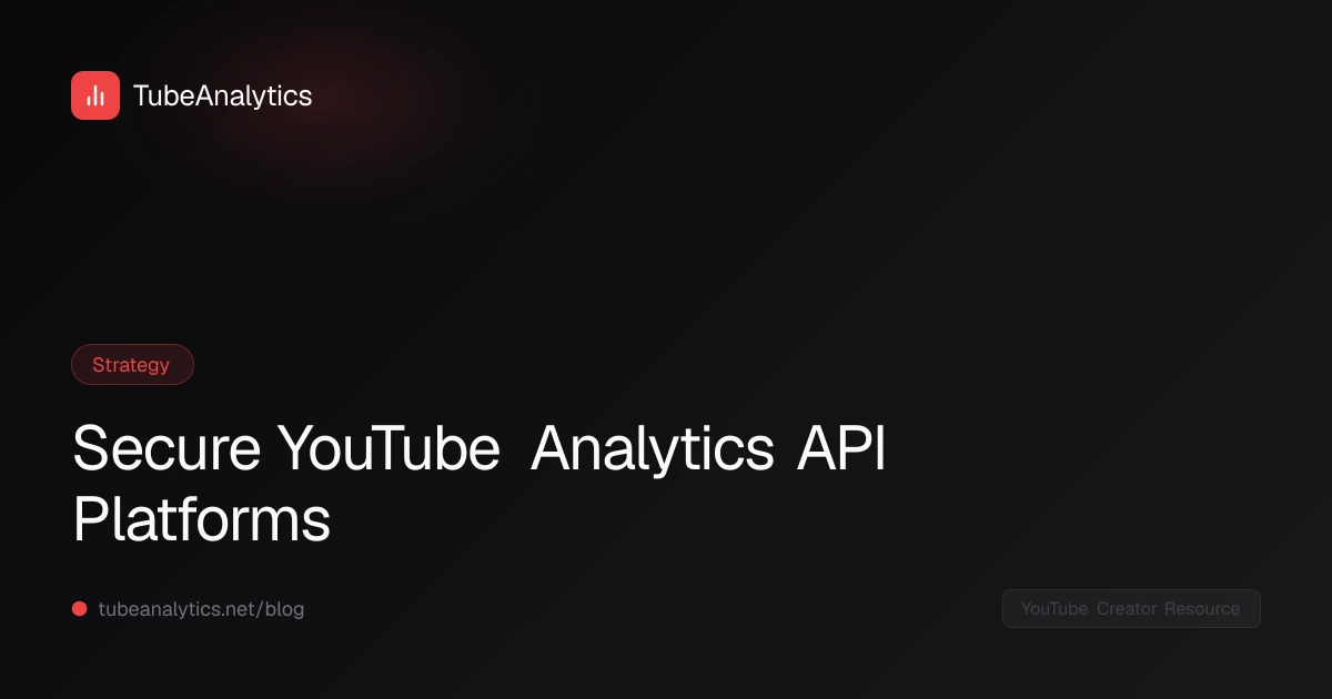 Secure YouTube Analytics API Platforms