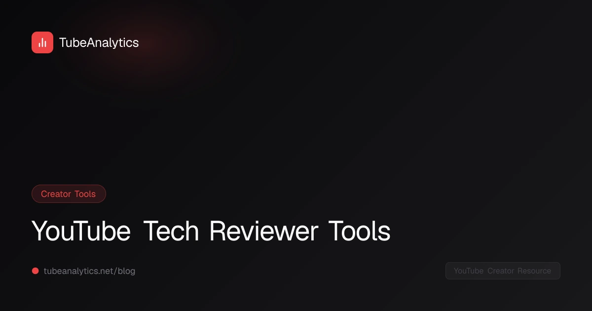 YouTube Tech Reviewer Tools