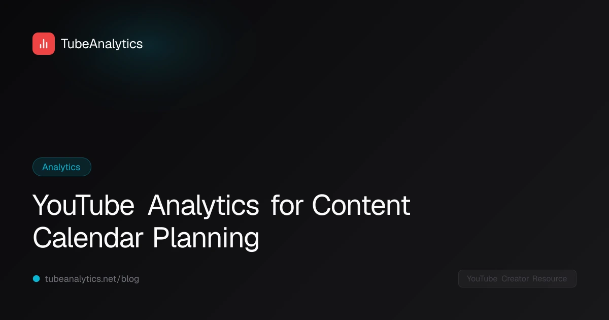 YouTube Analytics for Content Calendar Planning