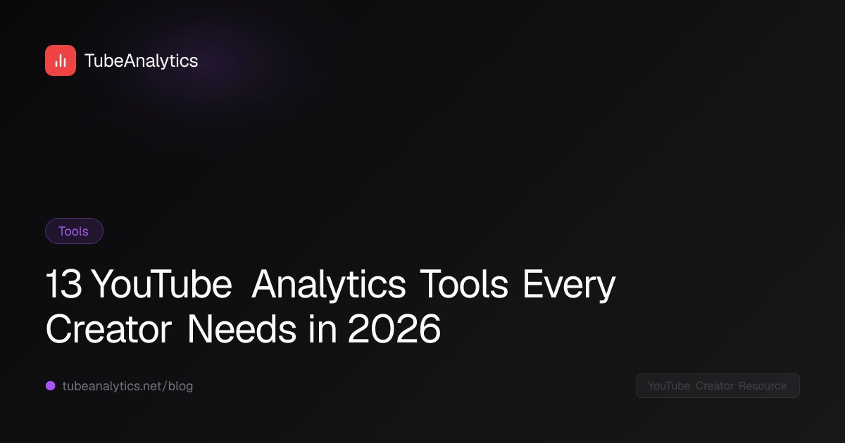 13 YouTube Analytics Tools Every Creator Needs in 2026