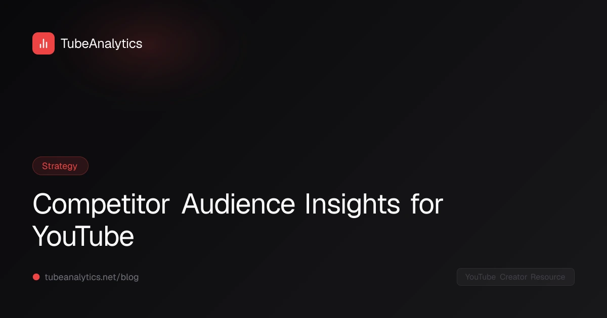Competitor Audience Insights for YouTube