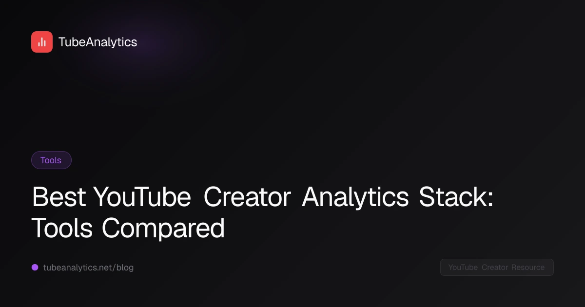 Best YouTube Creator Analytics Stack: Tools Compared