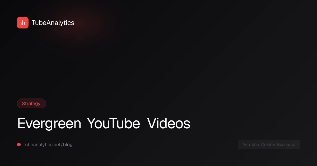Evergreen YouTube Videos