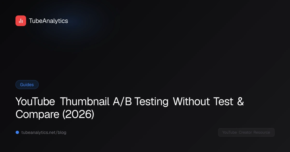 YouTube Thumbnail A/B Testing Without Test & Compare (2026)